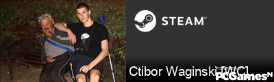 Ctibor Waginski [WC] Steam Signature