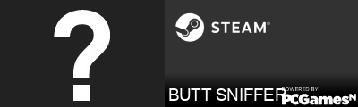 BUTT SNIFFER Steam Signature