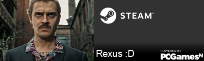 Rexus :D Steam Signature