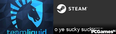 o ye sucky sucky Steam Signature