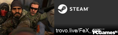 trovo.live/FeX_exe Steam Signature