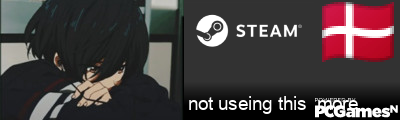 not useing this  more Steam Signature