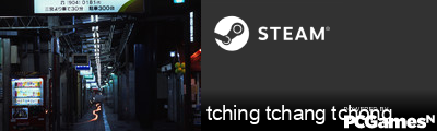 tching tchang tchong Steam Signature