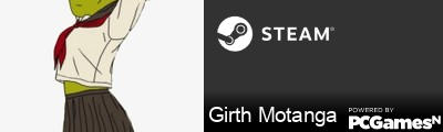 Girth Motanga Steam Signature