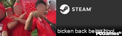 bicken back being bool Steam Signature